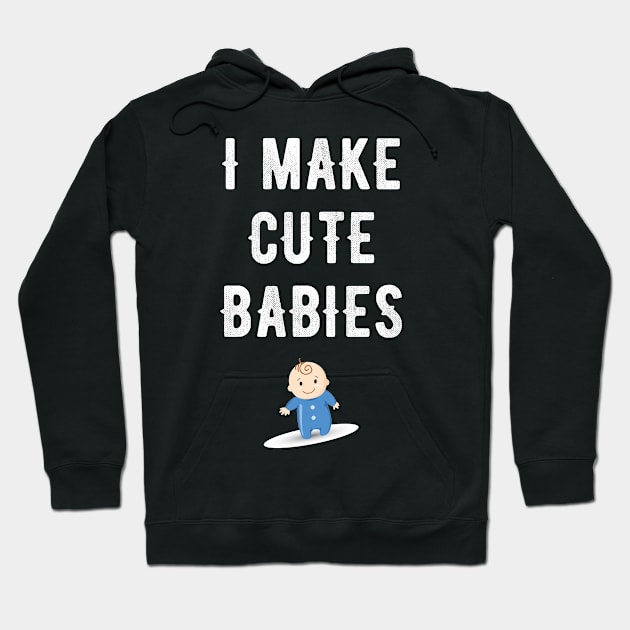 I make cute babies Hoodie by captainmood